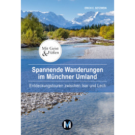 Spannende Wanderungen im Münchner Umland