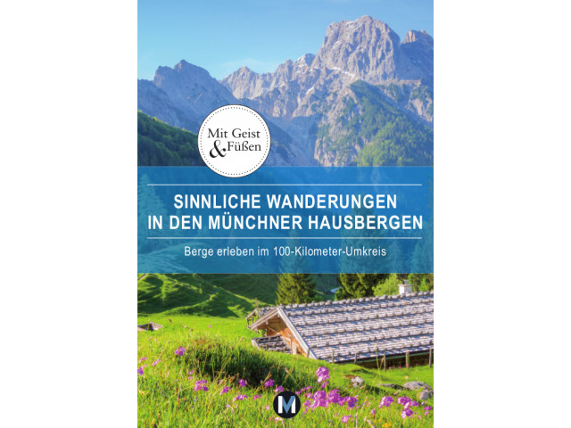 Sinnliche Wanderungen in den Münchner Hausbergen