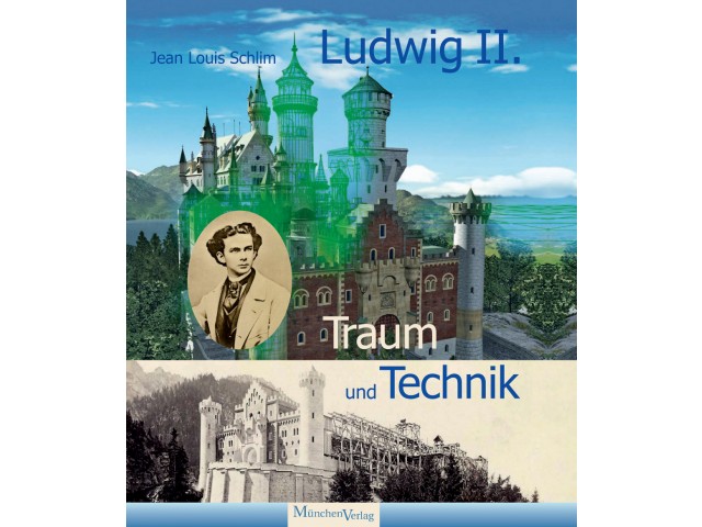 Ludwig II. - Traum und Technik