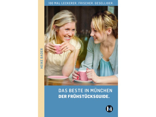 DAS BESTE IN MÜNCHEN   DER FRÜHSTÜCKSGUIDE