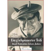 Ein g'schpinnerter Teifi - Karl Valentins letze Jahre