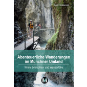 Abenteuerliche Wanderungen im Münchner Umland