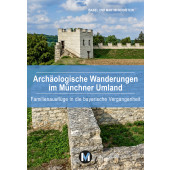 Archäologische Wanderungen im Münchner Umland