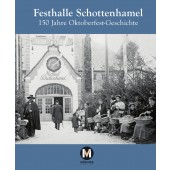 Festhalle Schottenhamel – 150 Jahre Oktoberfest-Geschichte