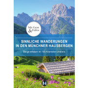 Sinnliche Wanderungen in den Münchner Hausbergen