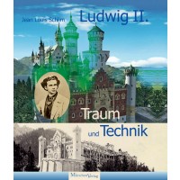 Ludwig II. - Traum und Technik