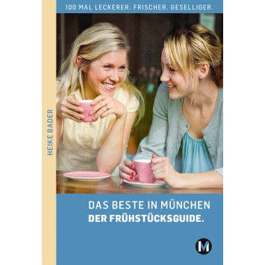 DAS BESTE IN MÜNCHEN   DER FRÜHSTÜCKSGUIDE