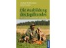 Die Ausbildung des Jagdhundes