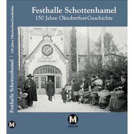 Cover Festhalle Schottenhamel – 150 Jahre Oktoberfest-Geschichte(c)Schottenhamel Familienfotoarchiv